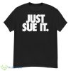 Just Sue It Shirt - G500 Men’s Classic T-Shirt