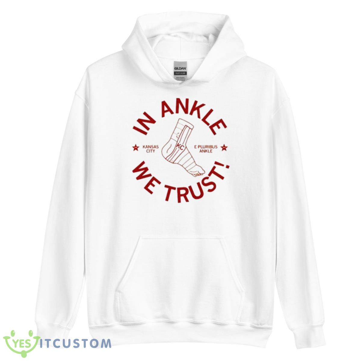 Kansas City In Ankle We Trust Shirt 3 Kansas City In Ankle We Trust Shirt - Unisex Heavy Blend Hooded Sweatshirt