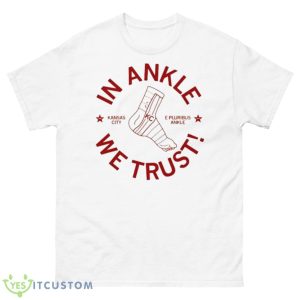 Kansas City In Ankle We Trust Shirt - 500 Men’s Classic Tee Gildan