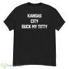 Kansas City Suck My Titty Shirt - G500 Men’s Classic T-Shirt