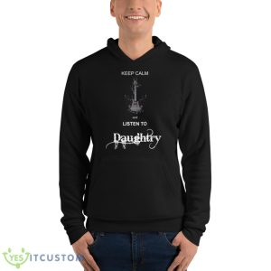 Keep Calm And Listen To Daughtry Shirt - Unisex Fleece Pullover Hoodie
