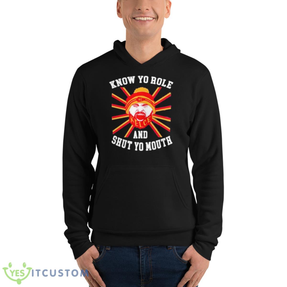 Kelce Know Yo Role And Shut Yo Mouth Shirt 13 Kelce Know Yo Role And Shut Yo Mouth Shirt - Unisex Fleece Pullover Hoodie