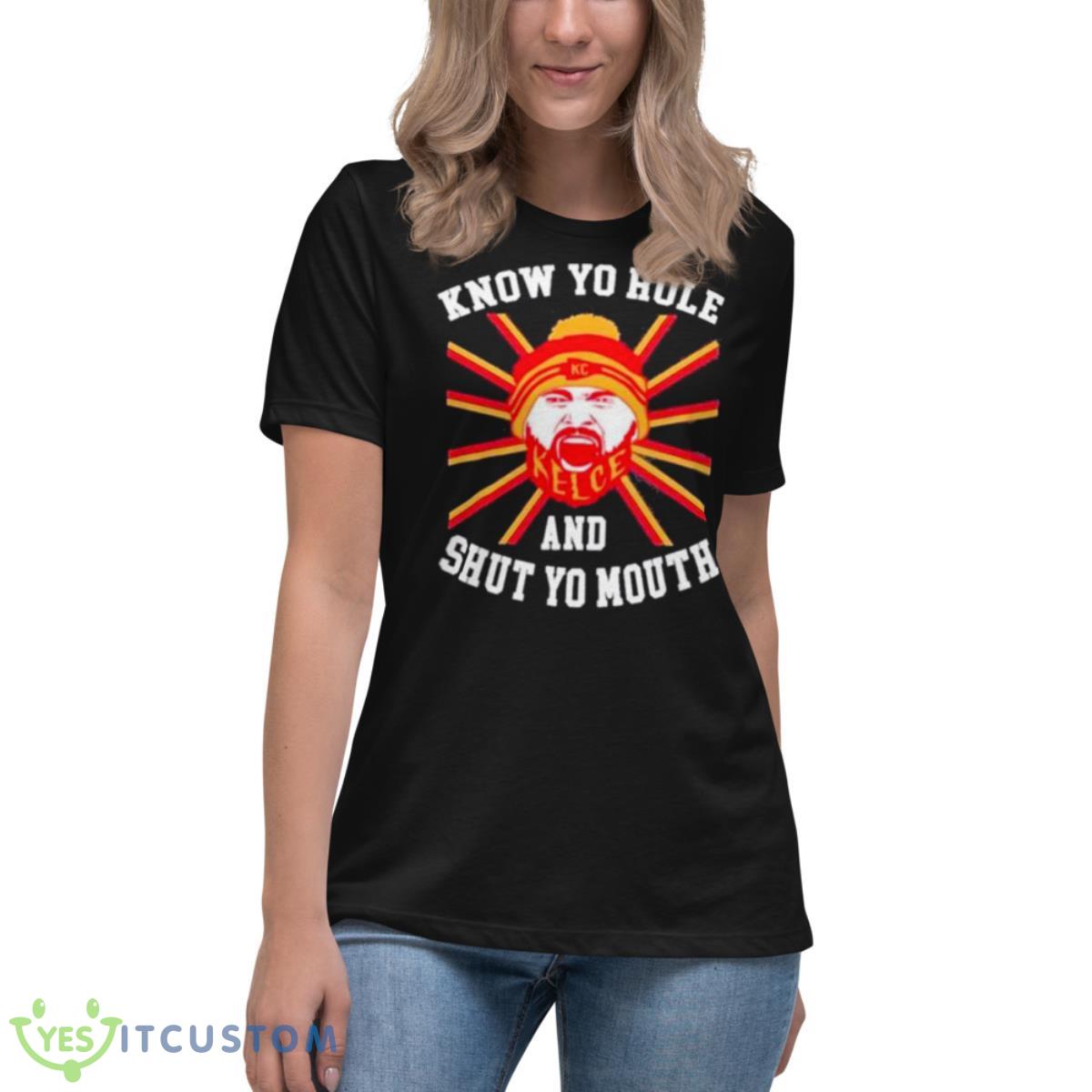 Kelce Know Yo Role And Shut Yo Mouth Shirt 6 Kelce Know Yo Role And Shut Yo Mouth Shirt - Women's Relaxed Short Sleeve Jersey Tee