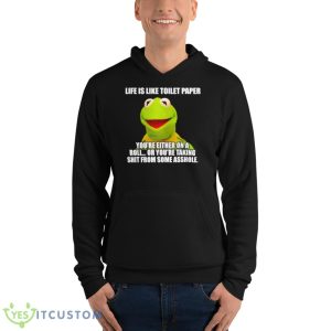 Kermit Life Is Like Toilet Paper You’re Either On A Roll Shirt - Unisex Fleece Pullover Hoodie