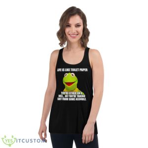 Kermit Life Is Like Toilet Paper You’re Either On A Roll Shirt - Women's Flowy Racerback Tank