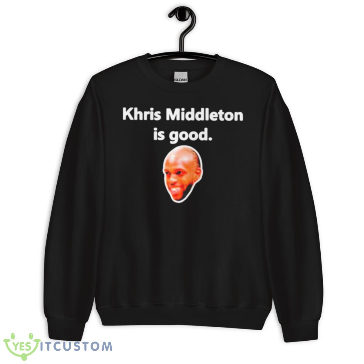 Khris Middleton Is Good Shirt 3 Khris Middleton Is Good Shirt - Unisex Crewneck Sweatshirt