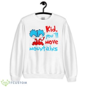 Kid You’ll Move Mountains Shirt - Unisex Heavy Blend Crewneck Sweatshirt