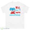 Kid You’ll Move Mountains Shirt - 500 Men’s Classic Tee Gildan