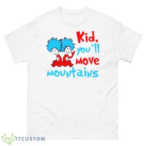 Kid You’ll Move Mountains Shirt - 500 Men’s Classic Tee Gildan