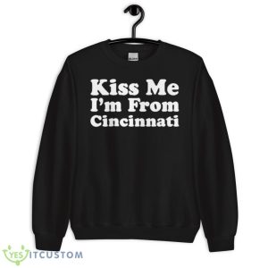 Kiss Me, I’m From Cincinnati Patrick’s Day Shirt - Unisex Crewneck Sweatshirt