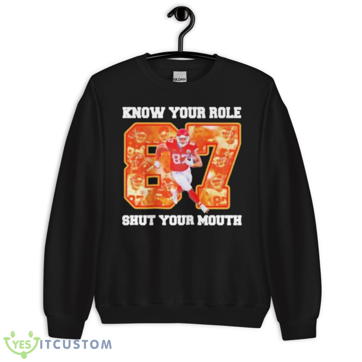 Know Your Role And Shut Your Mouth 87 Kelce Shirt 3 Know Your Role And Shut Your Mouth 87 Kelce Shirt - Unisex Crewneck Sweatshirt