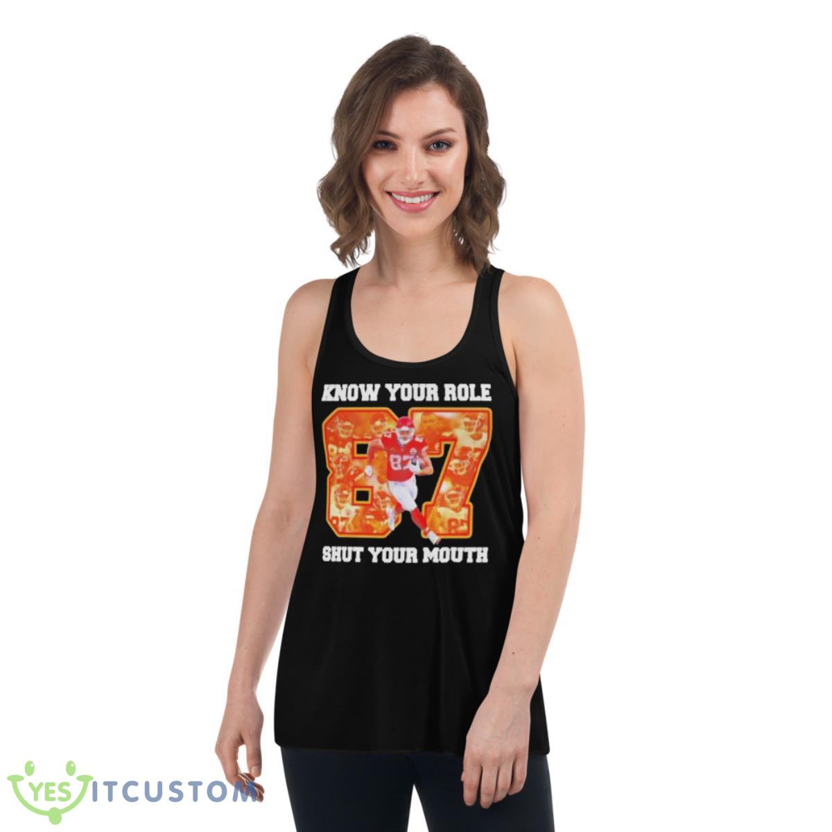 Know Your Role And Shut Your Mouth 87 Kelce Shirt 5 Know Your Role And Shut Your Mouth 87 Kelce Shirt - Women's Flowy Racerback Tank
