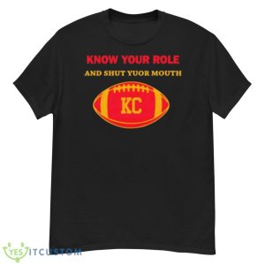 Know Your Role And Shut Your Mouth Shirt - G500 Men’s Classic T-Shirt