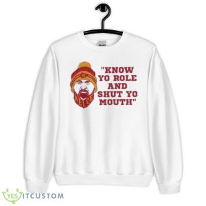 Know Your Role And Shut Your Mouth Travis Kelce 2023 Shirt - Unisex Heavy Blend Crewneck Sweatshirt
