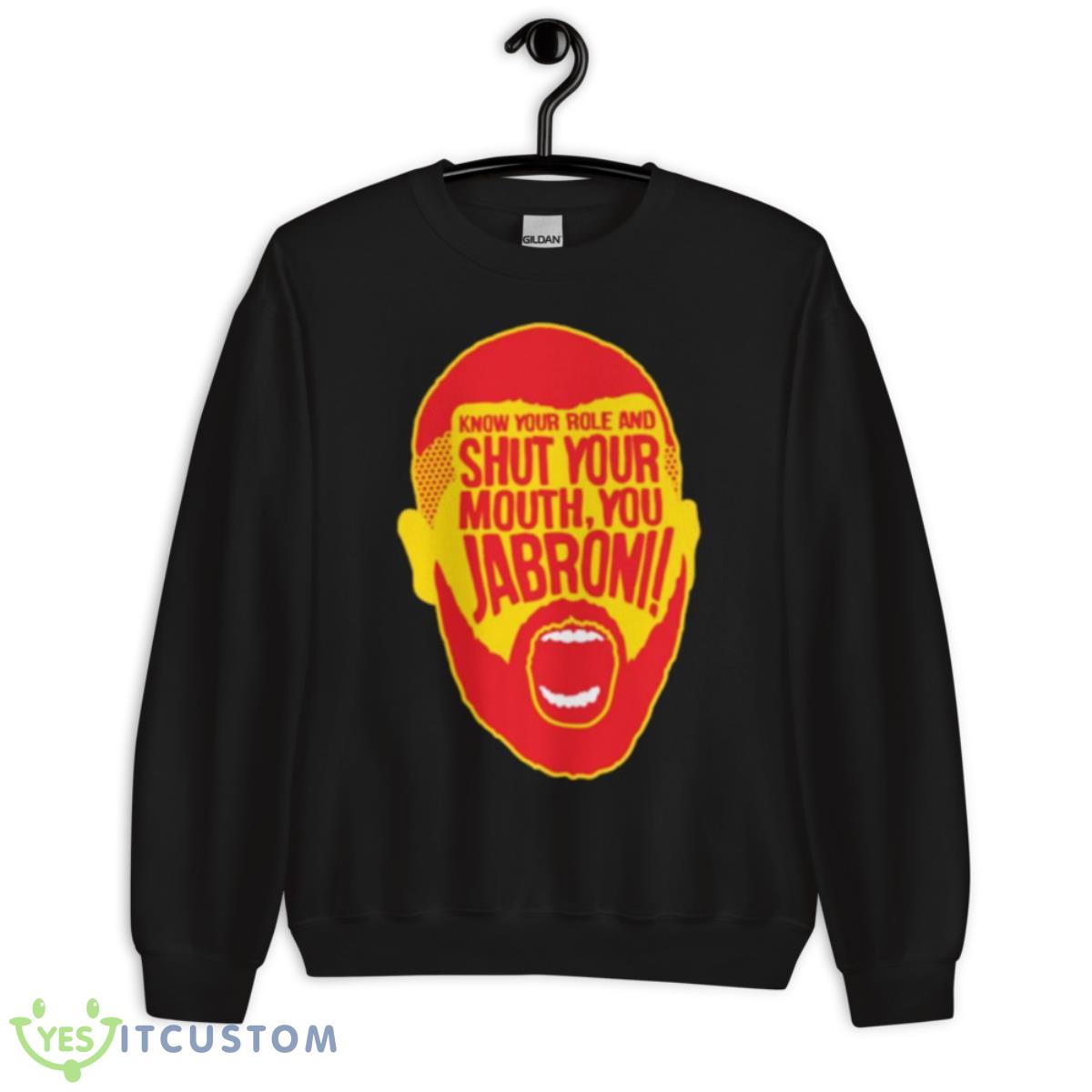 Know Your Role Jabroni shirt 3 Know Your Role Jabroni shirt - Unisex Crewneck Sweatshirt