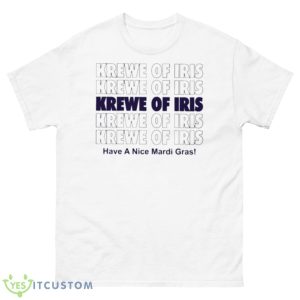 Krewe Of Iris Have A Nice MardI Gras Shirt - 500 Men’s Classic Tee Gildan