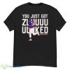 Kurt Suzuki You Just Got Zuuuuuked Shirt - G500 Men’s Classic T-Shirt
