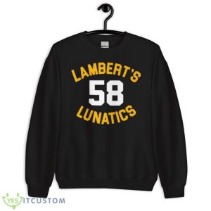 Lambert’s Lunatics 58 Shirt 8 Lambert’s Lunatics 58 Shirt - Unisex Crewneck Sweatshirt