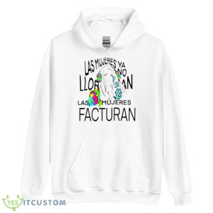 Las Mujeres Ya No Lloran Las Mujeres Facturan Shirt - Unisex Heavy Blend Hooded Sweatshirt