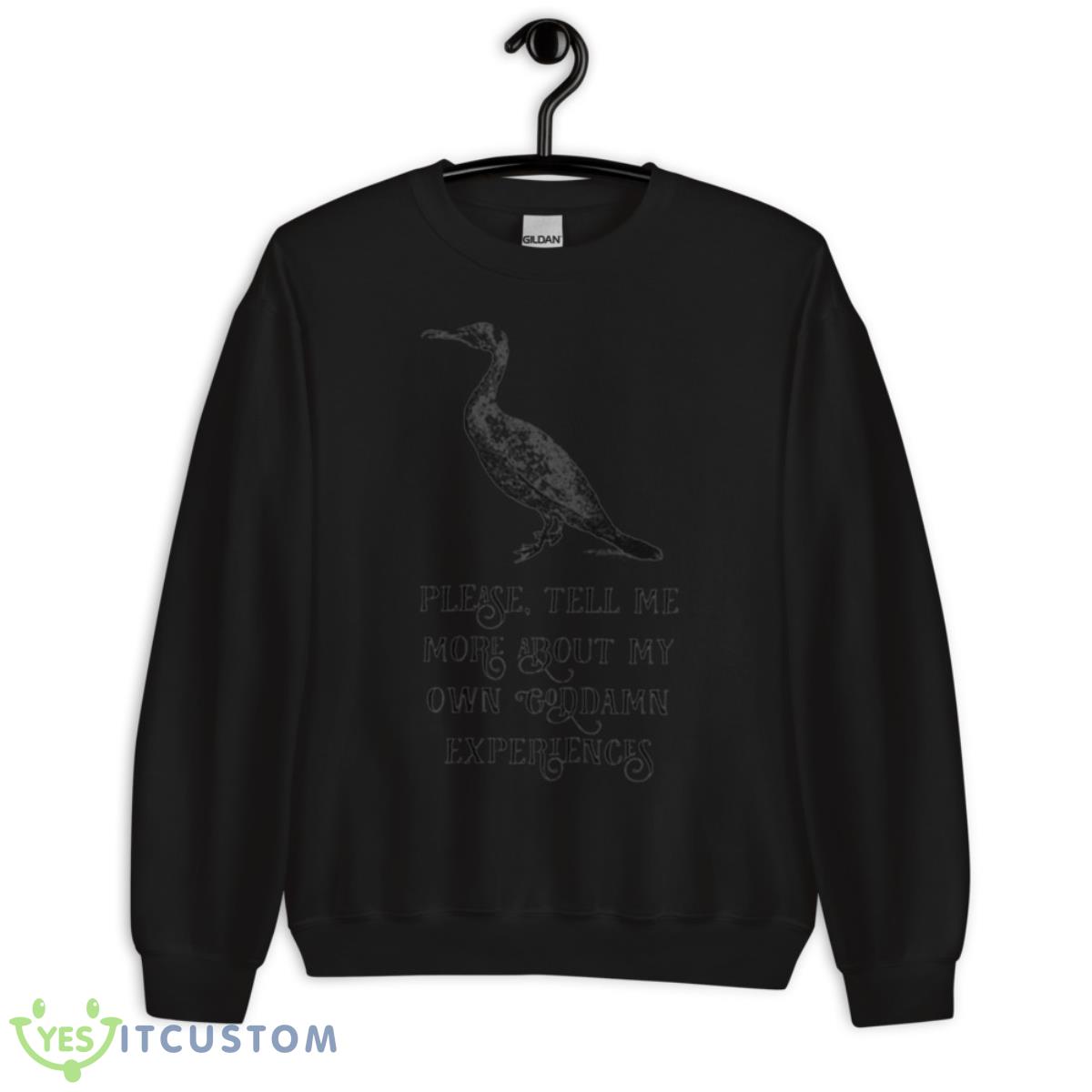 Laura Rathbone Wearing Please Tell Me More About My Own Goddamn Experiences Shirt 3 Laura Rathbone Wearing Please Tell Me More About My Own Goddamn Experiences Shirt - Unisex Crewneck Sweatshirt