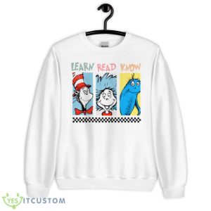 Learn Read Know Dr Seuss Shirt - Unisex Heavy Blend Crewneck Sweatshirt