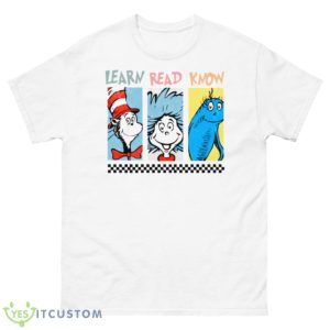 Learn Read Know Dr Seuss Shirt - 500 Men’s Classic Tee Gildan