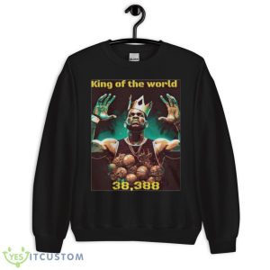 Lebron King Of The World 38388 Shirt 8 Lebron King Of The World 38388 Shirt - Unisex Crewneck Sweatshirt