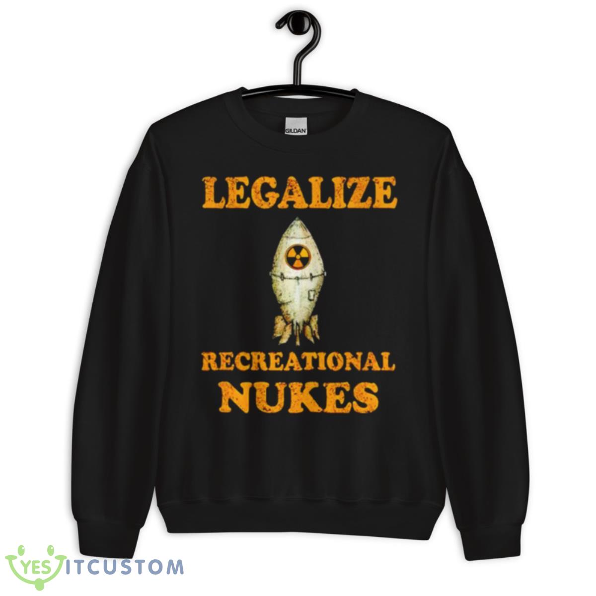Legalize Recreational Nukes Shirt 13 Legalize Recreational Nukes Shirt - Unisex Crewneck Sweatshirt