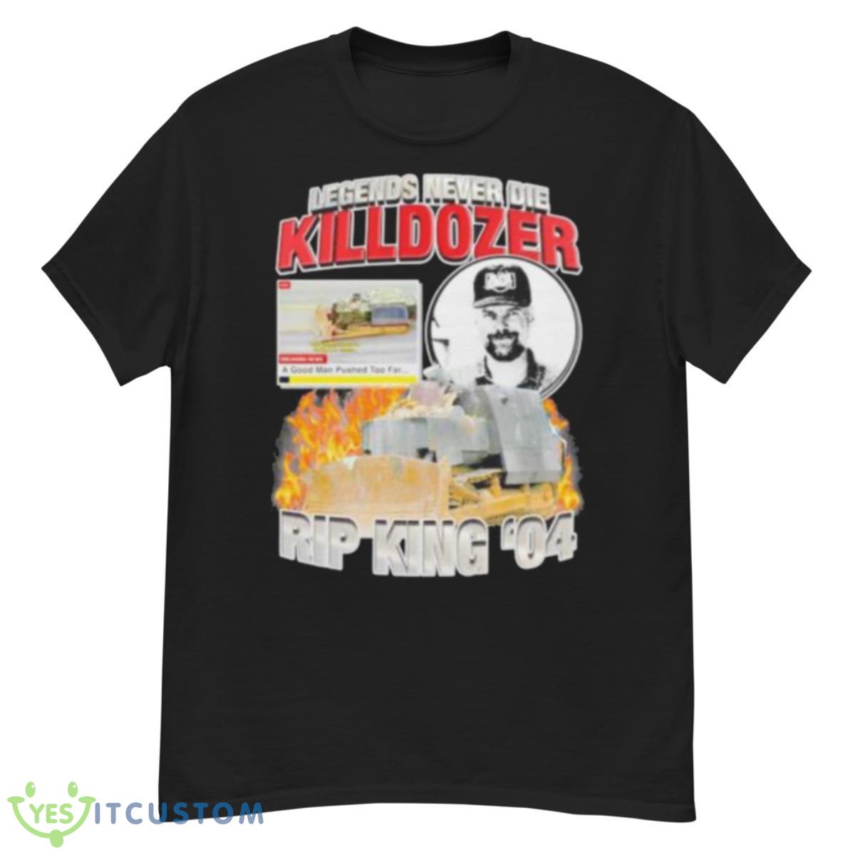 legends never die Killdozer rip king 04 shirt 12 legends never die Killdozer rip king 04 shirt - G500 Men’s Classic T-Shirt