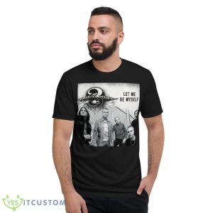 Let Me Be Myself 3 Doors Down Loser Shirt - Short Sleeve T-Shirt