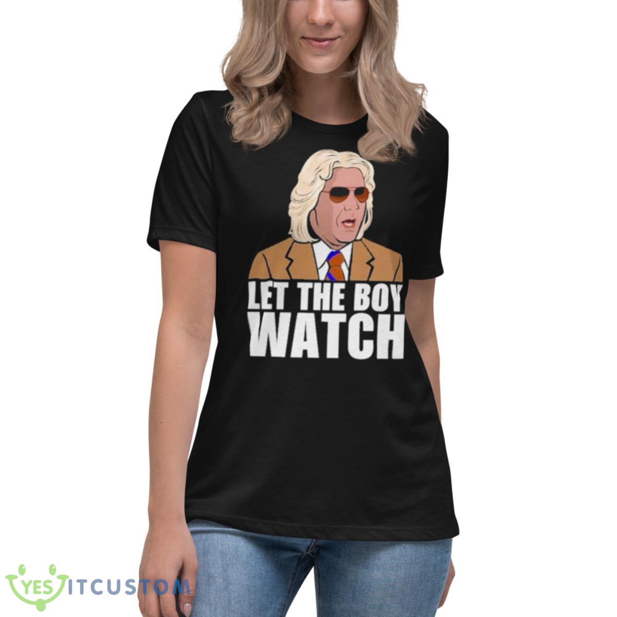 Let The Boy Watch Shirt 6 Let The Boy Watch Shirt - Women's Relaxed Short Sleeve Jersey Tee