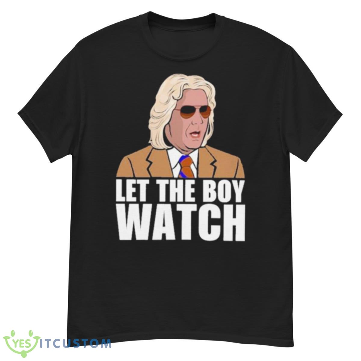 Let The Boy Watch Shirt 12 Let The Boy Watch Shirt - G500 Men’s Classic T-Shirt