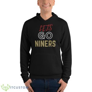 Lets Go Niners San Fransisco Football Team Gift For Fans T Shirt - Unisex Fleece Pullover Hoodie