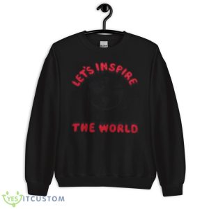 Let’s Inspire The World Shirt - Unisex Crewneck Sweatshirt
