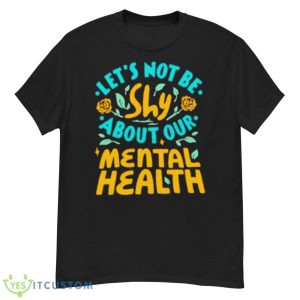 Let’s Not Be Shy About Our Mental Health Shirt - G500 Men’s Classic T-Shirt