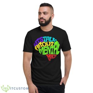 Let’s Talk About Mental Health Shirt - Short Sleeve T-Shirt