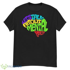Let’s Talk About Mental Health Shirt - G500 Men’s Classic T-Shirt