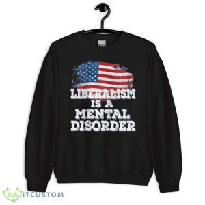 Liberalism Is A Mental Disorder America Flag T-Shirt 13 Liberalism Is A Mental Disorder America Flag T-Shirt Product Photo 3