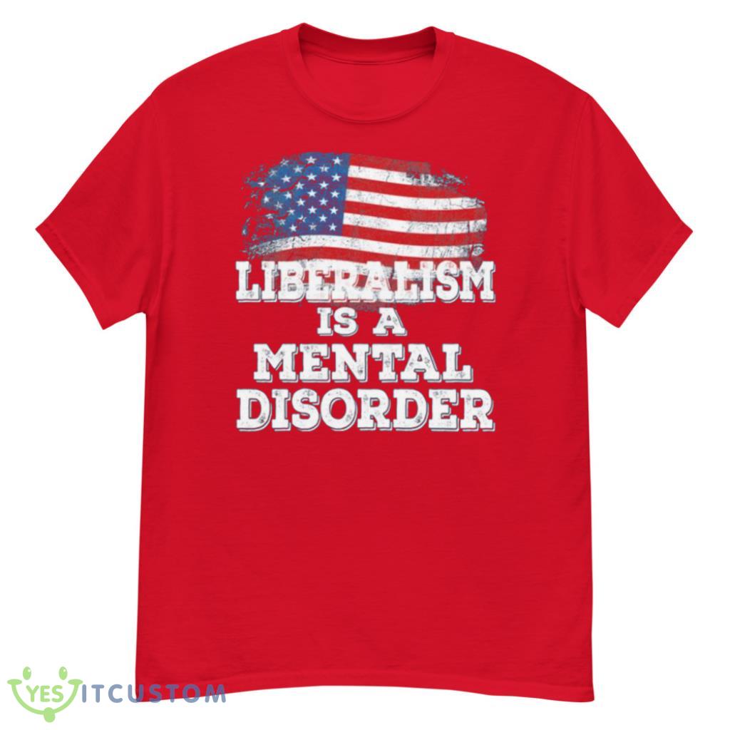 Liberalism Is A Mental Disorder America Flag T-Shirt 4 Liberalism Is A Mental Disorder America Flag T-Shirt Product Photo 4