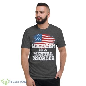 Liberalism Is A Mental Disorder America Flag T-Shirt 17 Liberalism Is A Mental Disorder America Flag T-Shirt Product Photo 7
