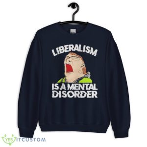 Liberalism Is A Mental Disorder Funny T-Shirt Product Photo 1