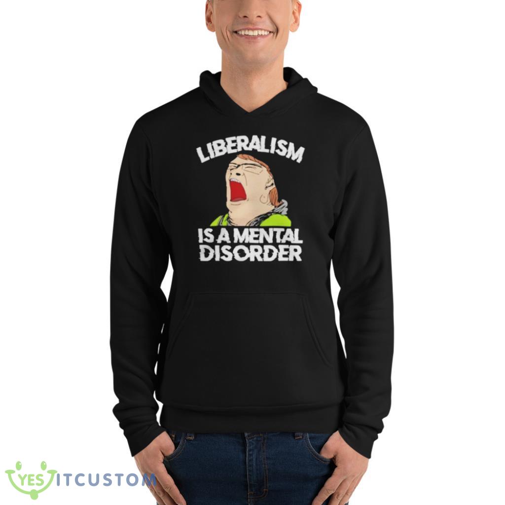 Liberalism Is A Mental Disorder Funny T-Shirt 23 Liberalism Is A Mental Disorder Funny T-Shirt Product Photo 10