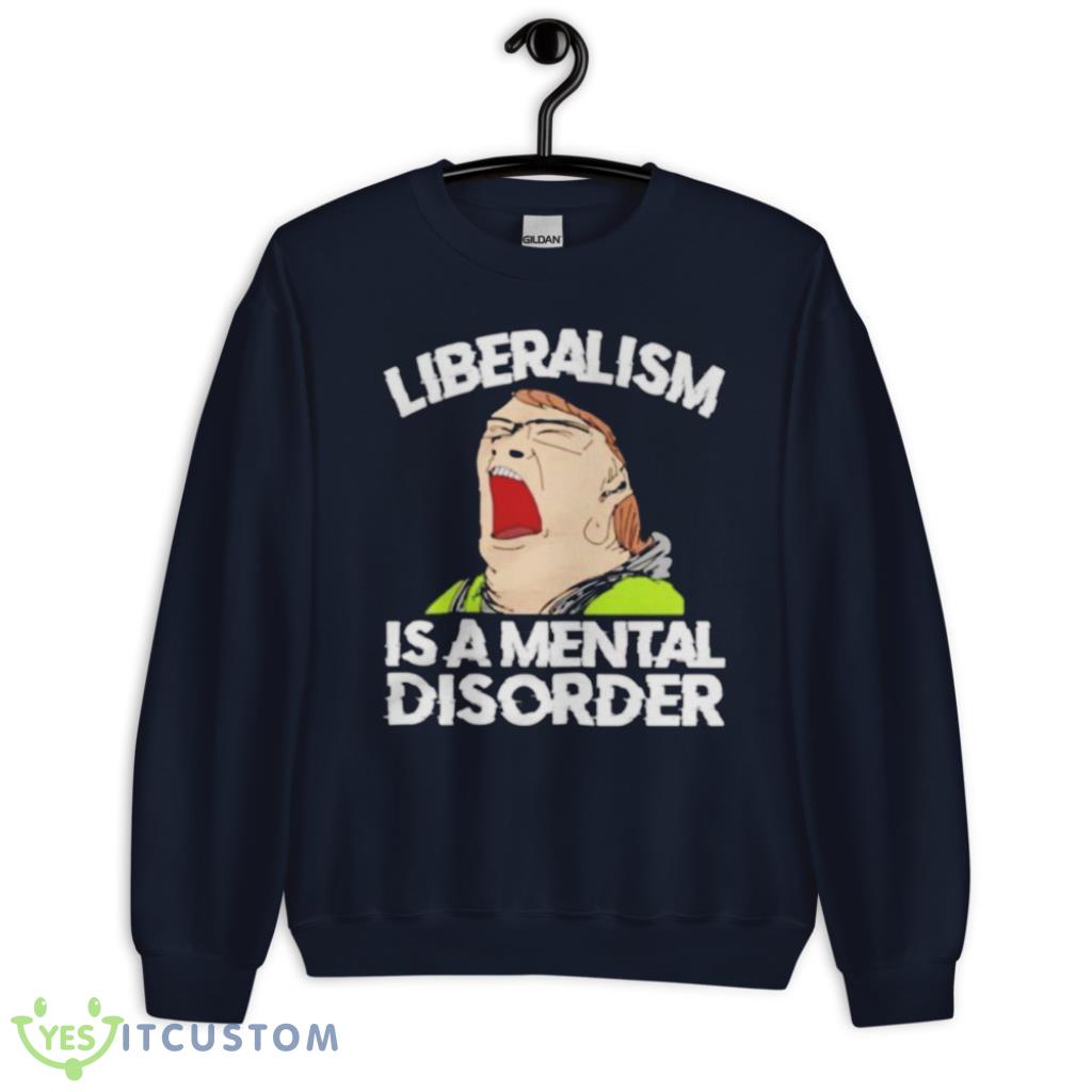 Liberalism Is A Mental Disorder Funny T-Shirt 22 Liberalism Is A Mental Disorder Funny T-Shirt Product Photo 1