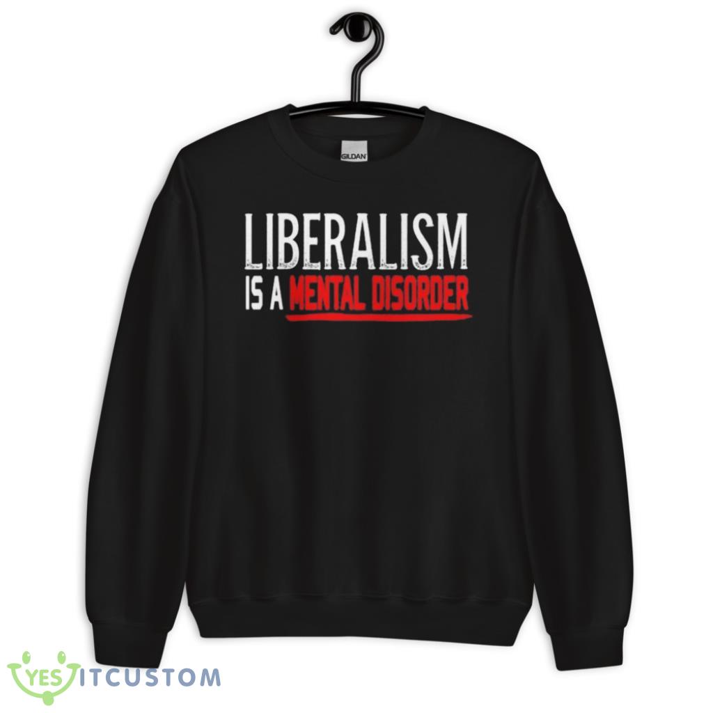Liberalism Is A Mental Disorder T-Shirt 3 Liberalism Is A Mental Disorder T-Shirt Product Photo 3