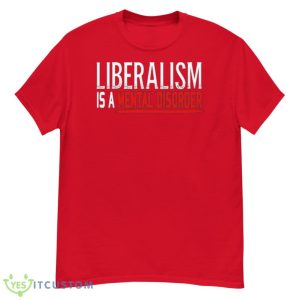 Liberalism Is A Mental Disorder T-Shirt 14 Liberalism Is A Mental Disorder T-Shirt Product Photo 4