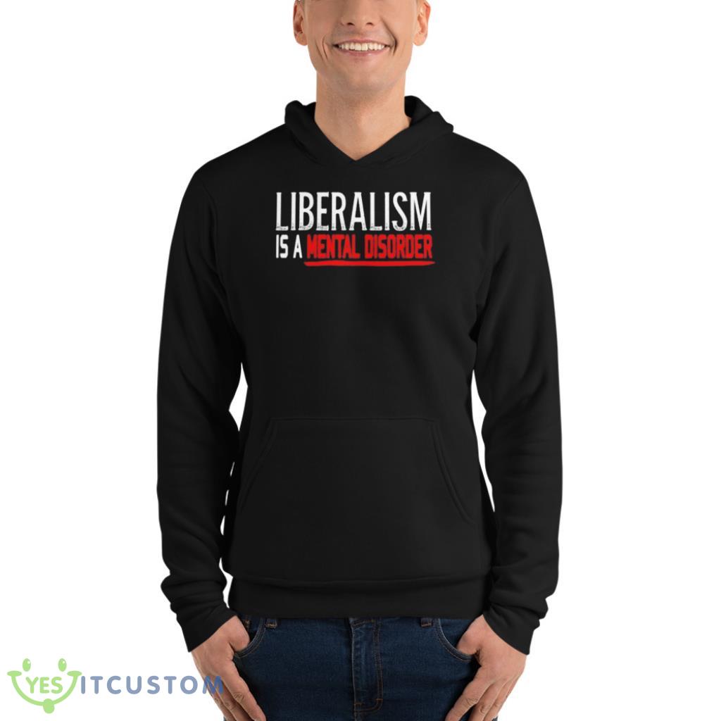 Liberalism Is A Mental Disorder T-Shirt 10 Liberalism Is A Mental Disorder T-Shirt Product Photo 10