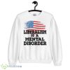 Liberalism Is A Mental Disorder USA Flag Shirt Product Photo 1