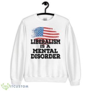 Liberalism Is A Mental Disorder USA Flag Shirt Product Photo 1