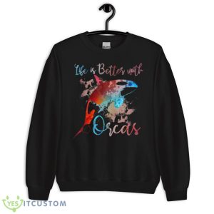 LIFE IS BETTER WITH ORCAS Killer Whale Watercolor Women Girl Shirt - Unisex Crewneck Sweatshirt