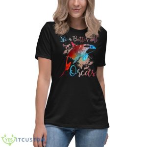 LIFE IS BETTER WITH ORCAS Killer Whale Watercolor Women Girl Shirt - Women's Relaxed Short Sleeve Jersey Tee